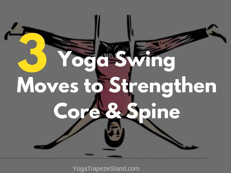 Yoga Swing Moves to Strengthen Core & Spine