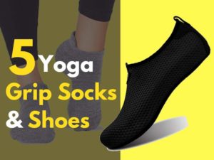 Best Yoga Grip Socks and Shoes