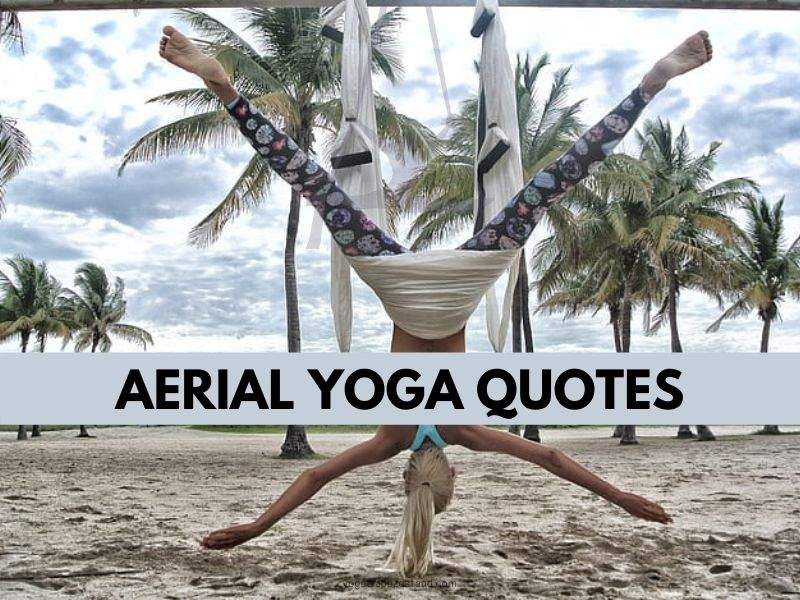 28 Aerial Yoga Quotes That Will Inspire You To Practice It Today